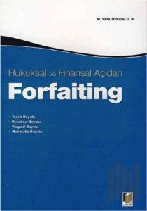 Hukuksal ve Finansal Açıdan Forfaiting