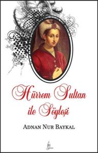 Hürrem Sultan ile Söyleşi