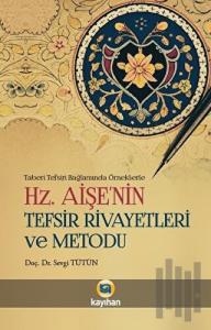 Hz. Aişenin Tefsir Rivayetleri ve Metodu