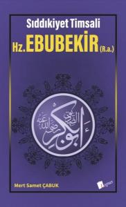 Hz. Ebubekir - Sıddıkiyet Timsali