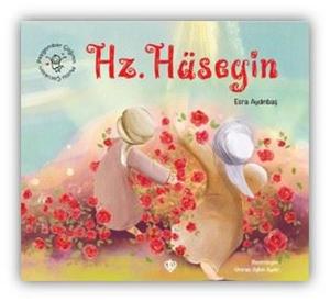 Hz. Hüseyin - Peygamber Çağının Mutlu Çocukları