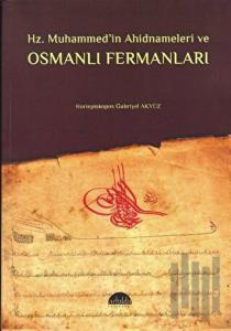 Hz. Muhammed’in Ahidnameleri ve Osmanlı Fermanları