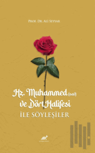 Hz. Muhammed (sav) ve Dört Halifesi ile Söyleşiler