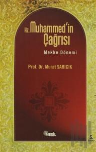 Hz. Muhammed'in Çağrısı Mekke Dönemi