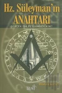 Hz. Süleyman’ın Anahtarı Gerçek İsa Peygamber Kim?