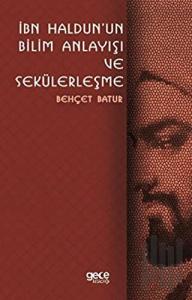 İbn Haldun'un Bilim Anlayışı ve Sekülerleşme