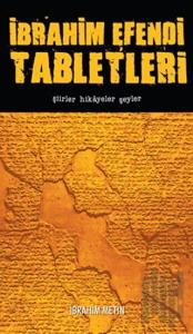 İbrahim Efendi Tabletleri - Şiirler Hikayeler Şeyler