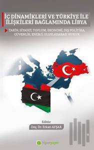 İç Dinamikleri ve Türkiye İle İlişkileri 	Bağlamında Libya