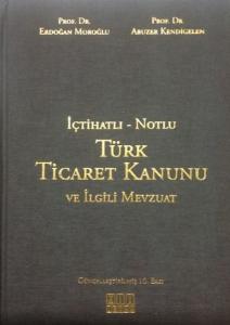 İçtihatlı - Notlu Türk Ticaret Kanunu ve İlgili Mevzuat (Ciltli)