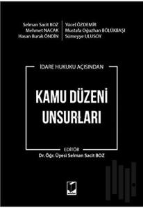 İdare Hukuku Açısından Kamu Düzeni Unsurları
