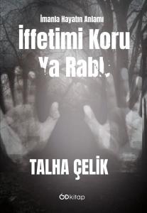 İffetimi Koru Ya Rabb - İmanla Hayatın Anlamı