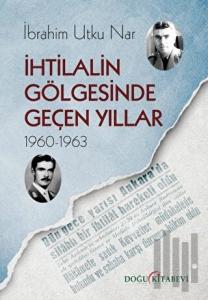İhtilalin Gölgesinde Geçen Yıllar 1960-1963