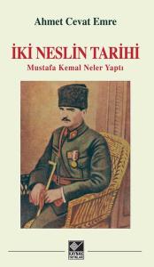 İki Neslin Tarihi - Mustafa Kemal Neler Yaptı (Ciltli)