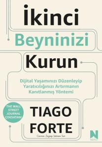 İkinci Beyninizi Kurun - Dijital Yaşamınızı Düzenleyip Yaratıcılığınızı Artırmanın Kanıtlanmış Yönte