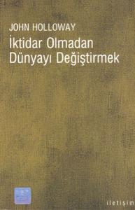 İktidar Olmadan Dünyayı Değiştirmek