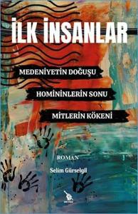 İlk İnsanlar: Medeniyetin Doğuşu - Homininlerin Sonu-Mitlerin Kökeni