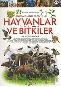 İlk Kütüphanem 6: Hayvanlar ve Bitkiler