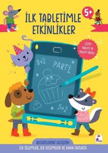İlk Tabletimle Etkinlikler 5+ Yaş İlk İşlemler İlk Kelimeler ve Daha Fazlası! (Ciltli)