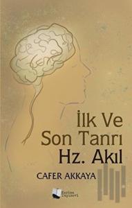 İlk ve Son Tanrı Hz. Akıl