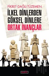 İlkel Dinlerden Göksel Dinlere Ortak İnançlar