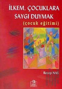 İlkem, Çocuklara Saygı Duymak  (Çocuk Eğitimi)
