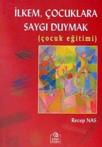 İlkem Çocuklara Saygı Duymak (Çocuk Eğitimi)