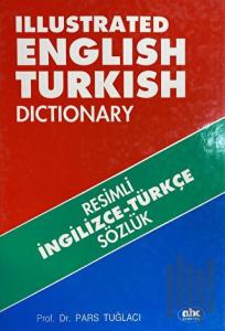 Illustrated English - Turkish Dictionary / Resimli İngilizce - Türkçe Sözlük