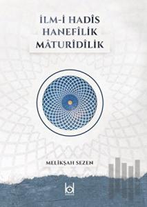 İlm-i Hadis Hanefilik Maturidilik (Ciltli)
