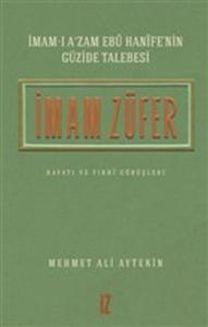 İmam Züfer - İmamı Azam Ebu Hanifenin Güzide Talebesi