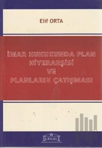 İmar Hukukunda Plan Hiyerarşisi ve Planların Çatışması