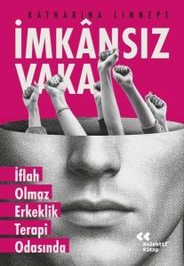İmkansız Vaka - İflah Olmaz Erkeklik Terapi Odasında