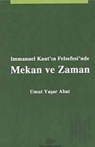 Immanuel Kant&#039;ın Felsefesi&#039;nde Mekan ve Zaman