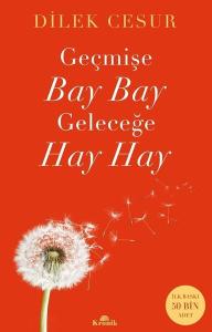 İmzalı - Geçmişe Bay Bay Geleceğe Hay Hay