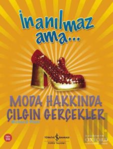 İnanılmaz Ama... Moda Hakkında Çılgın Gerçekler