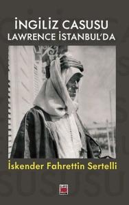 İngiliz Casusu Lawrence İstanbul'da