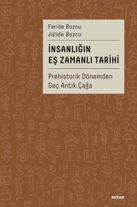 İnsanlığın Eş Zamanlı Tarihi - Prehistorik Dönemden Geç Antik Çağa (Ciltli)