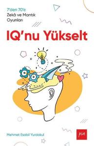 IQ'nu Yükselt - 7den 70e Zeka ve Mantık Oyunları