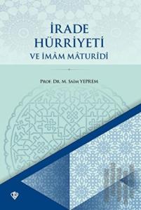 İrade Hürriyeti ve İmam Maturidi