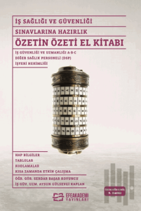 İş Sağlığı ve Güvenliği Sınavlarına Hazırlık Özetin Özeti El Kitabı