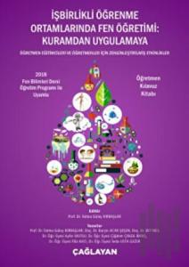 İşbirlikli Öğrenme Ortamlarında Fen Öğretimi: Kuramdan Uygulamaya - Öğretmen Kılavuz Kitabı