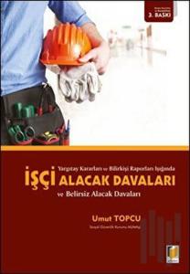 İşçi Alacak Davaları ve Belirsiz Alacak Davaları (Ciltli)