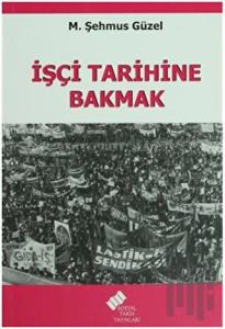 İşçi Tarihine Bakmak
