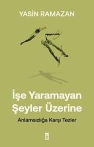 İşe Yaramayan Şeyler Üzerine - Anlamsızlığa Karşı Tezler