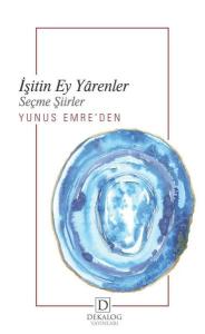 İşitin Ey Yarenler - Yunus Emre'den Seçme Şiirler