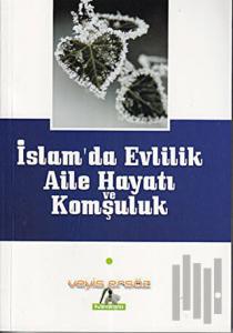 İslam’da Evlilik, Aile Hayatı ve Komşuluk