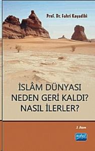 İslam Dünyası Neden Geri Kaldı? Nasıl İlerler?