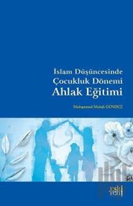 İslam Düşüncesinde Çocukluk Dönemi Ahlak Eğitimi