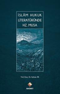 İslam Hukuk Literatüründe Hz.Musa (Ciltli)