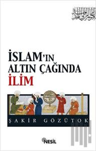 İslam’ın Altın Çağında İlim