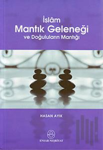İslam Mantık Geleneği ve Doğuluların Mantığı